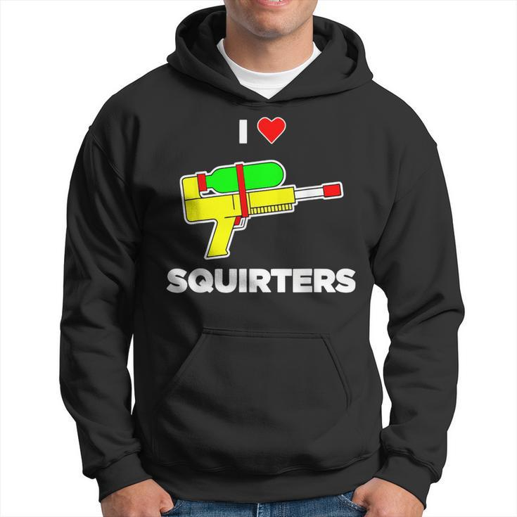 I Love Squirters Quote Hoodie