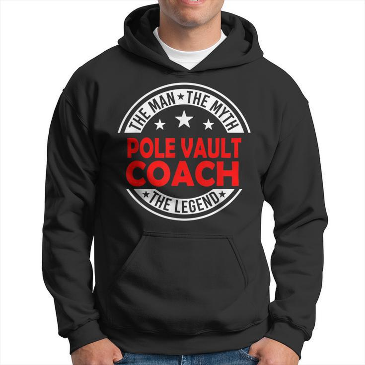 Man Myth Pole Vault Coach Legend Pole Vault Coach Hoodie