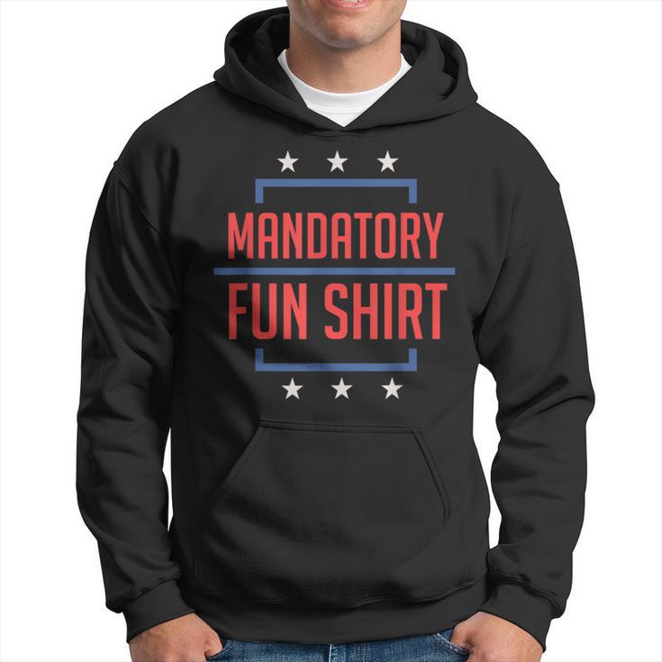 Mandatory Fun Military Slogan Party Quote Hoodie