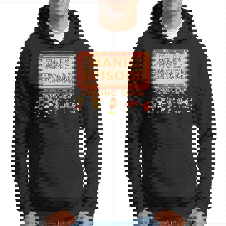 Manic Episode Coming Soon Hoodie