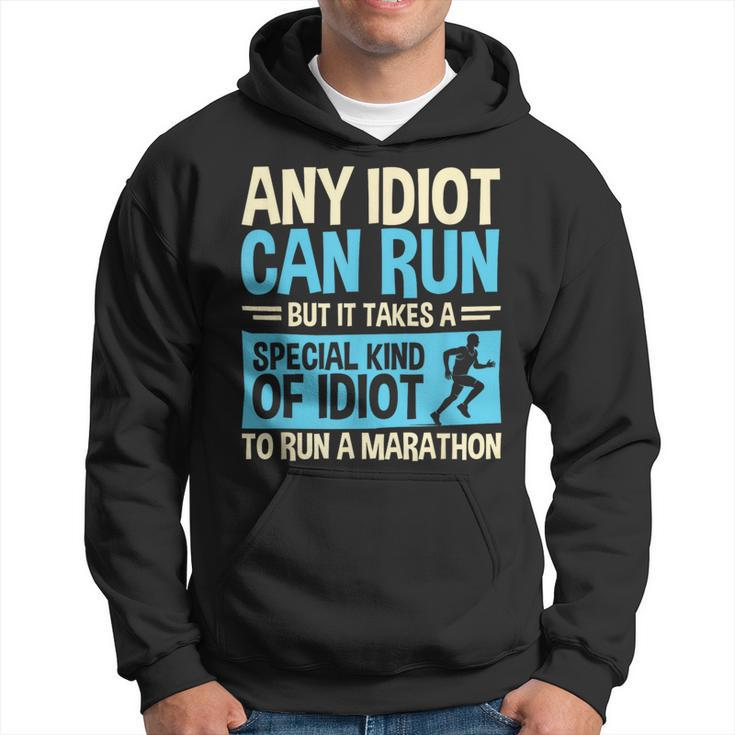 Marathon Running Any Idiot Can Run Marathon Runner Hoodie