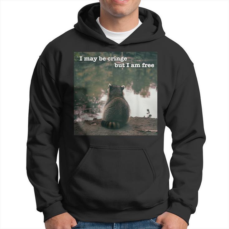 I May Be Cringe But I Am Free Raccoon Meme Oddly Specific Hoodie