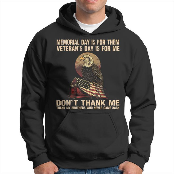 Memorial Day Is For Them Veteran's Day Is For Me Memorial Hoodie
