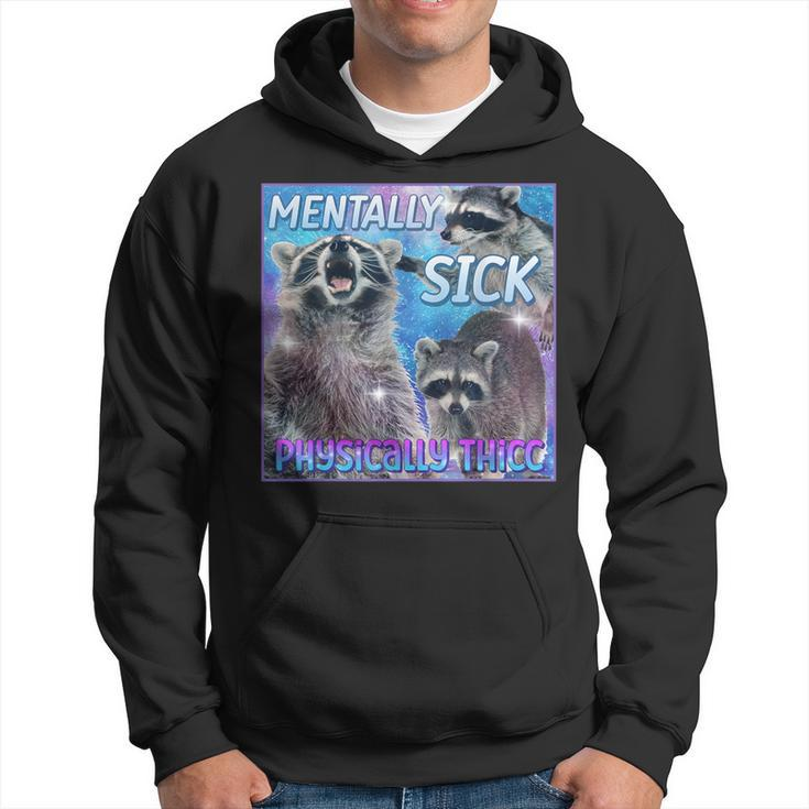 Mentally Sick Physically Thicc Raccoon Meme Hoodie