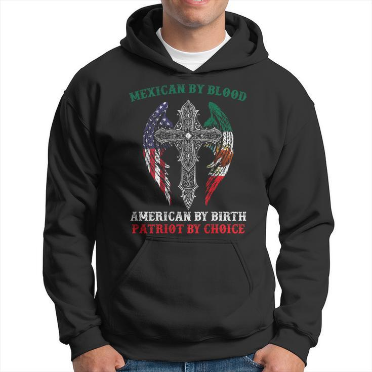 Mexican By Blood American By Birth Patriot By Choice On Back Hoodie