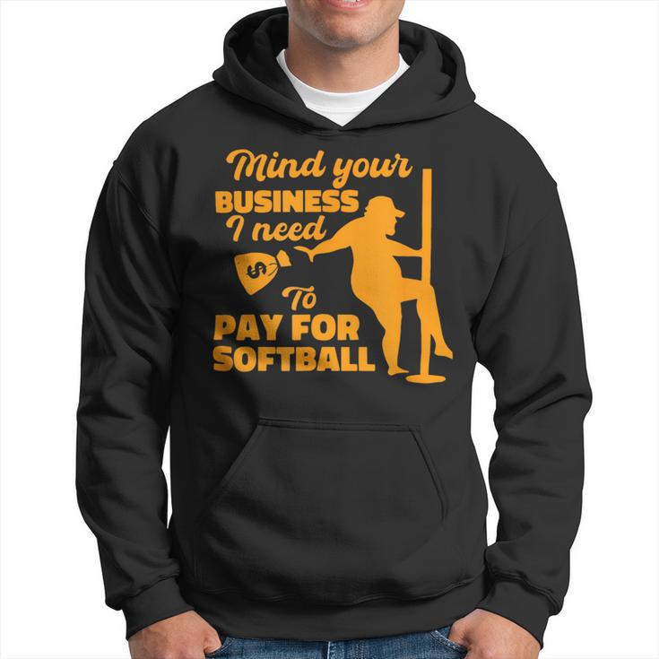 Mind Your Business I Need To Pay For Softball Hoodie