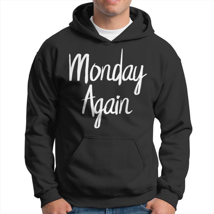 Monday T Monday Again I Hate Mondays Hoodie