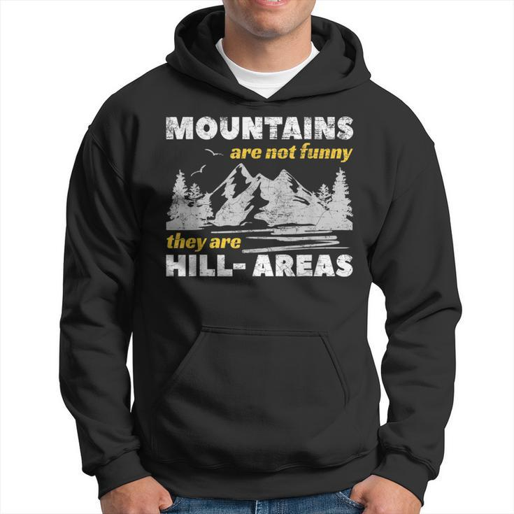Mountains Are Not They Are Hill-Areas Pun Hoodie