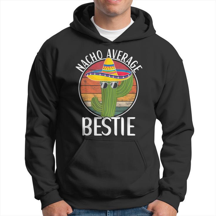 Nacho Average Bestie Humor Hilarious Bestie Saying Hoodie