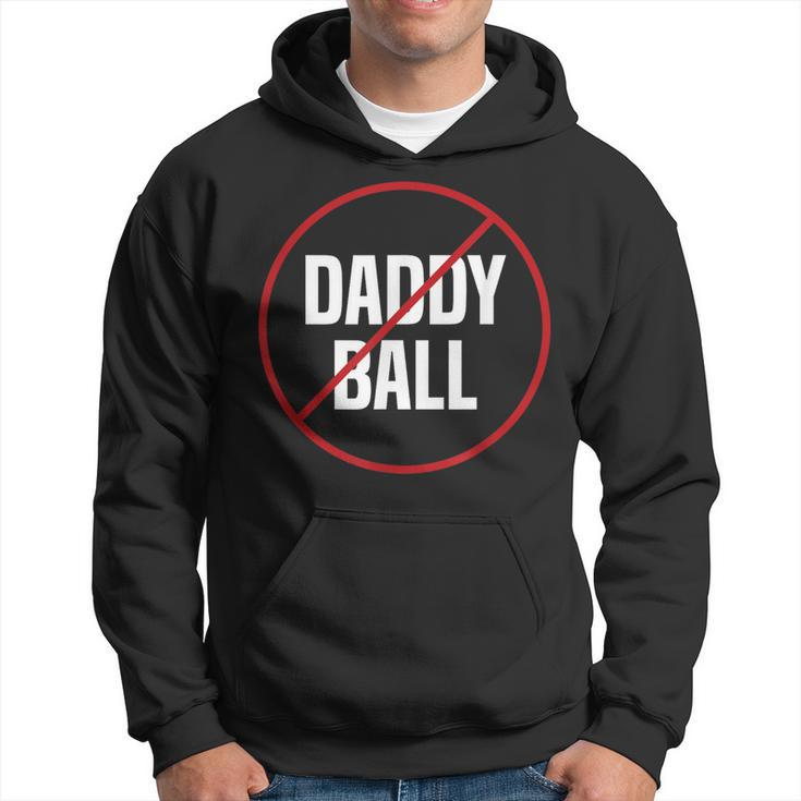No Daddy Ball As Baseball Coach No Daddy Coach In Baseball Hoodie