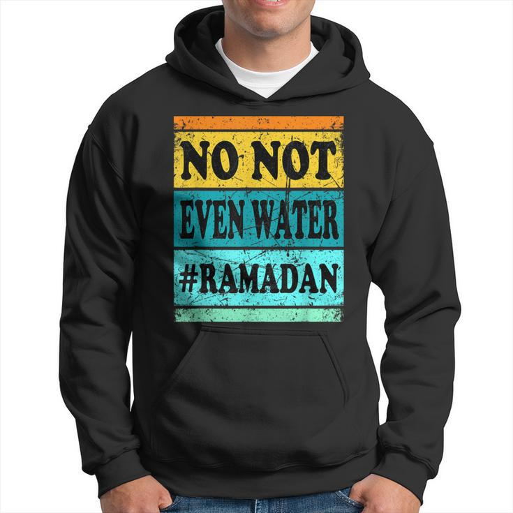 No Not Even Water Ramadan Muslim Clothes Eid Hoodie