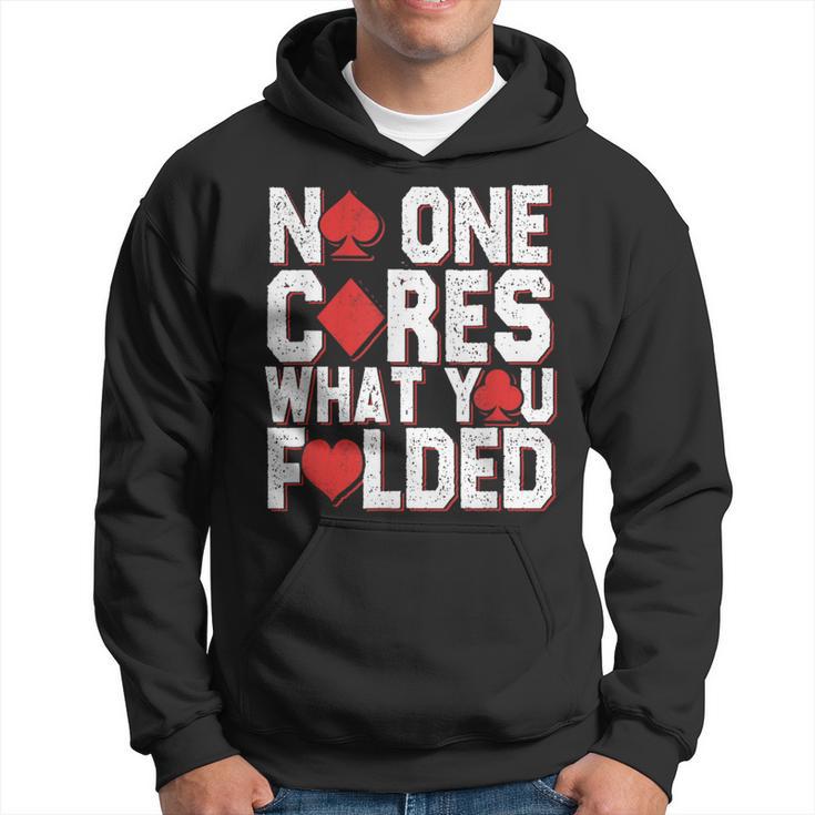 No One Cares What You Folded Casino Gambling Poker Hoodie