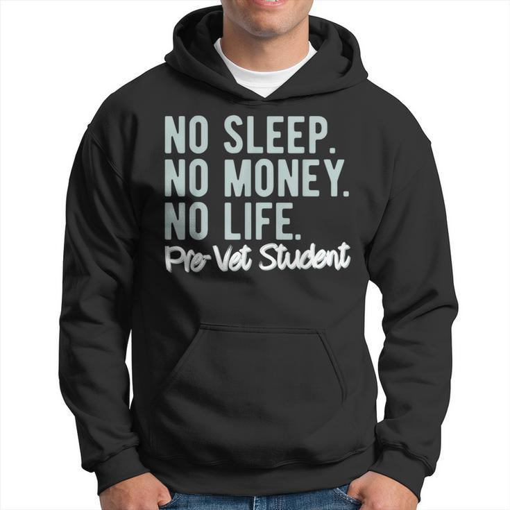 No Sleep No Money No Life Pre-Vet Student Hoodie