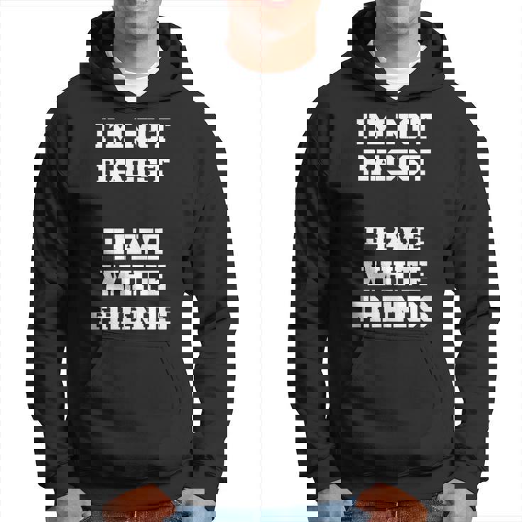 No Soy Racista Tengo Amigos Blancos Igualdad Detener El Odio Sudadera