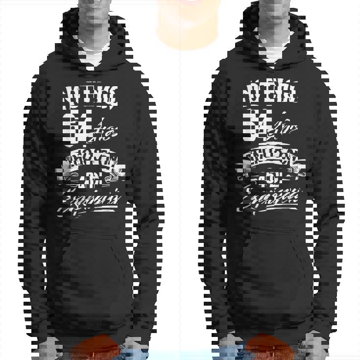 No Tengo 64 Años Tengo 18 Con 46 De Experiencia Cumpleaños Sudadera