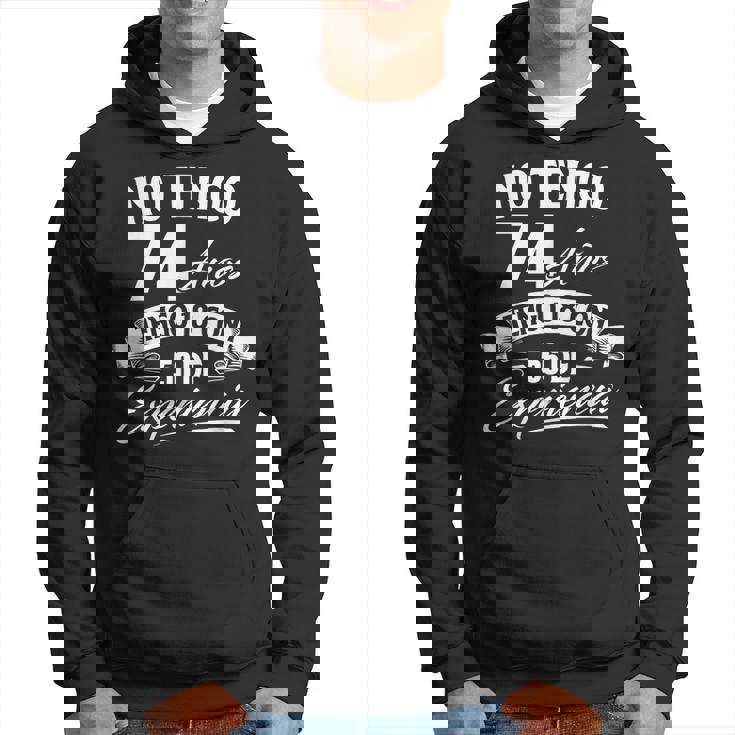 No Tengo 74 Años Tengo 18 Con 56 De Experiencia Cumpleaños Sudadera