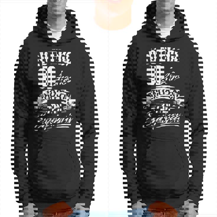 No Tengo 90 Años Tengo 18 Con 72 De Experiencia Cumpleaños Sudadera