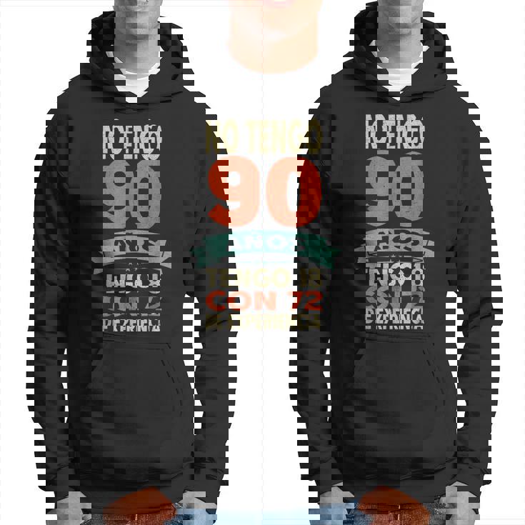 No Tengo 90 Años Tengo 18 Con 72 De Experiencia Divertido Sudadera