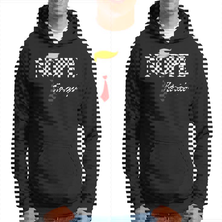 Nope Not Again Trump Apparel Nope Not Again Trump Hoodie