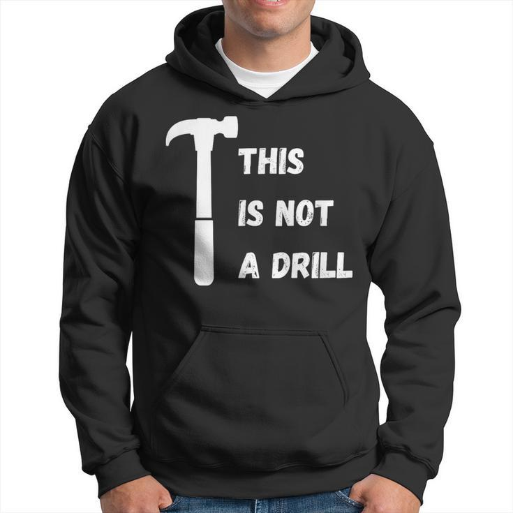 This Is Not A Drill Dad Joke Fathers Day Hoodie