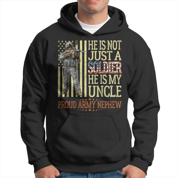 He Is Not Just A Soldier He Is My Uncle Proud Army Nephew Hoodie