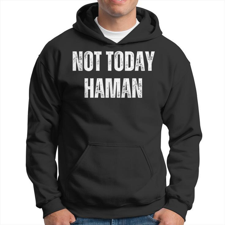 Not Today Haman Purim Distressed White Text Hoodie
