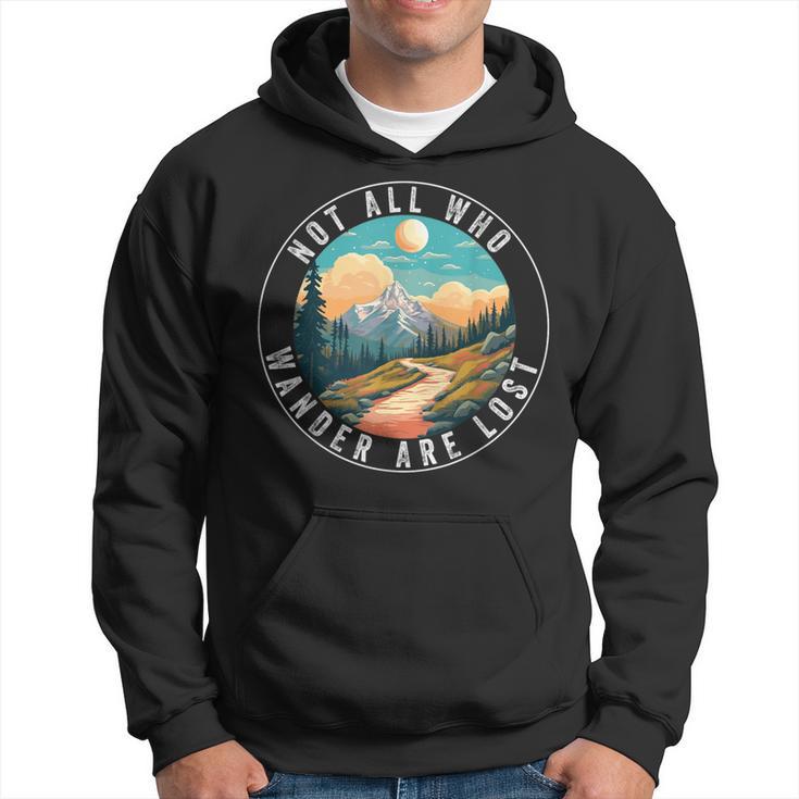 Not All Who Wander Are Lost Hiking Hiker Outdoorsy Nature Hoodie