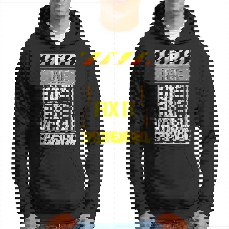Novelty Name Quote If Dave Can't Fix It We're All Screwed Hoodie