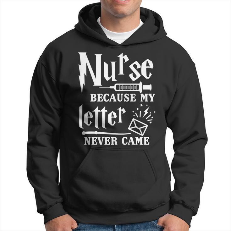 Nurse Because My Letter Never Came Nurse Hoodie