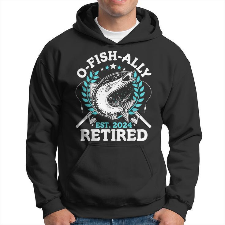 O-Fish-Ally Retired 2024 Fishing Retirement For Men Hoodie
