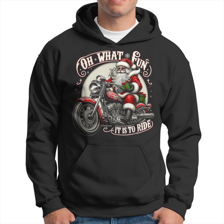 Oh What Fun It Is To Ride Motorcycle Biker Santa Xmas Hoodie