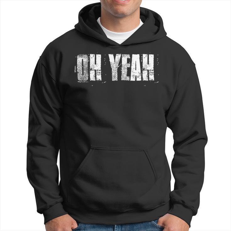 Oh Yeah Insperational Positive Motivational Gym Workout Hoodie