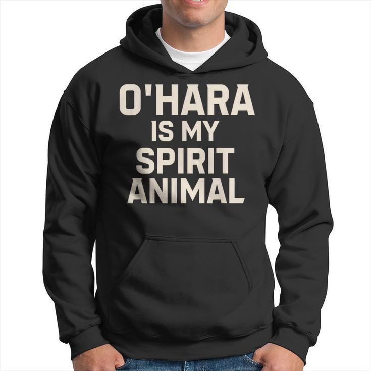 O'hara Is My Spirit Animal Hoodie