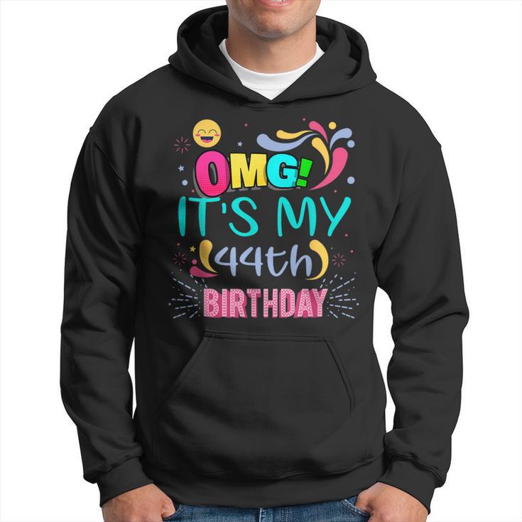 Omg It's My 44Th Birthday For 44 Years Old Birthday Hoodie