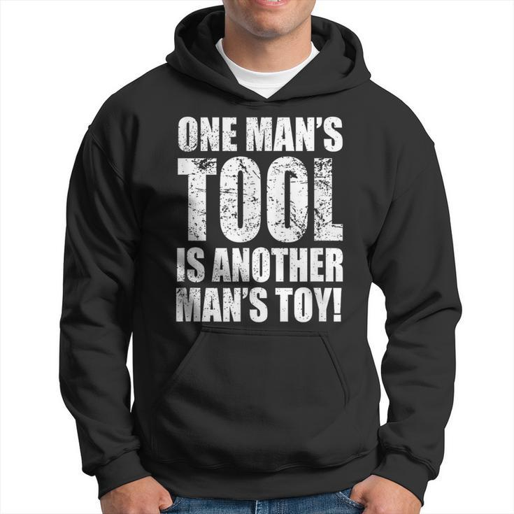 One Man's Tool Is Another Man's Toy Hoodie