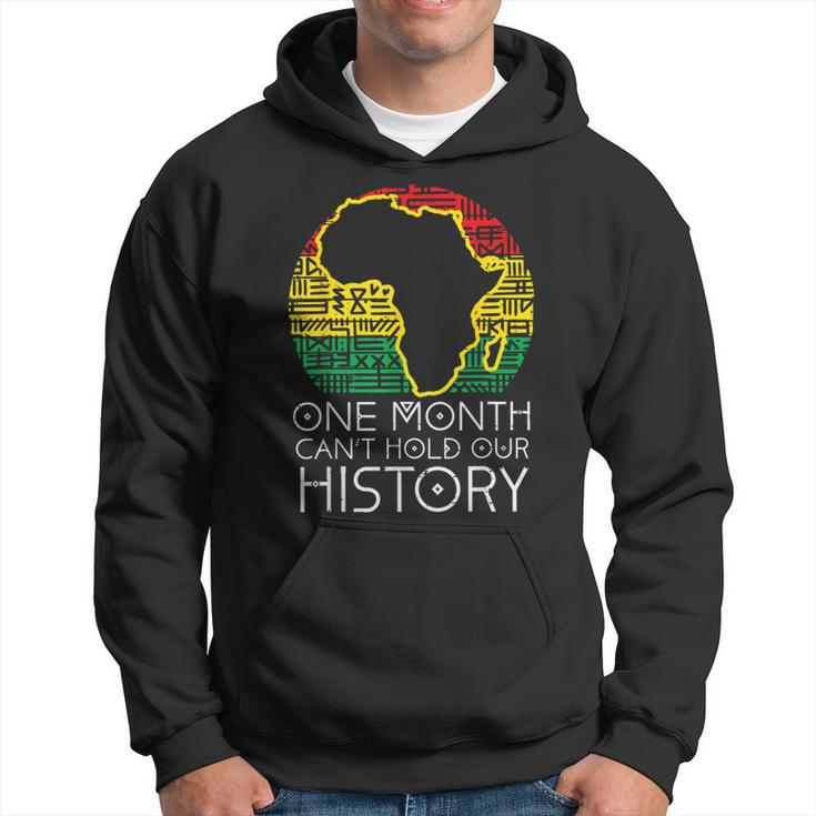 One Month Cant Hold Our History Pan African Black History Hoodie