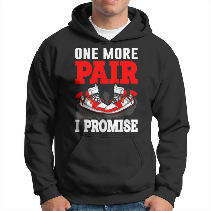 One More Pair I Promise Shoe Collector Sneakerhead Hoodie