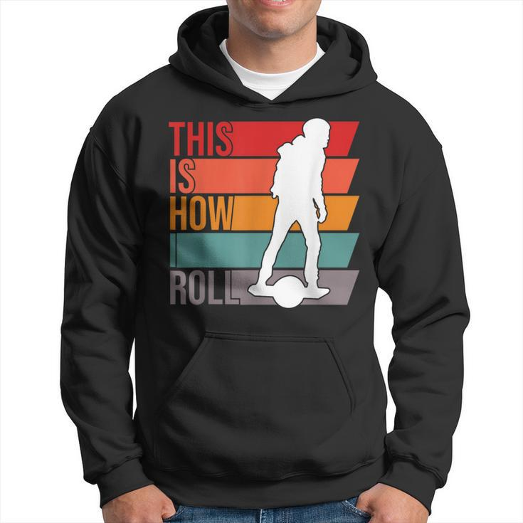 One Wheel This Is How I Roll Retro Vintage Onewheel Gt S Hoodie