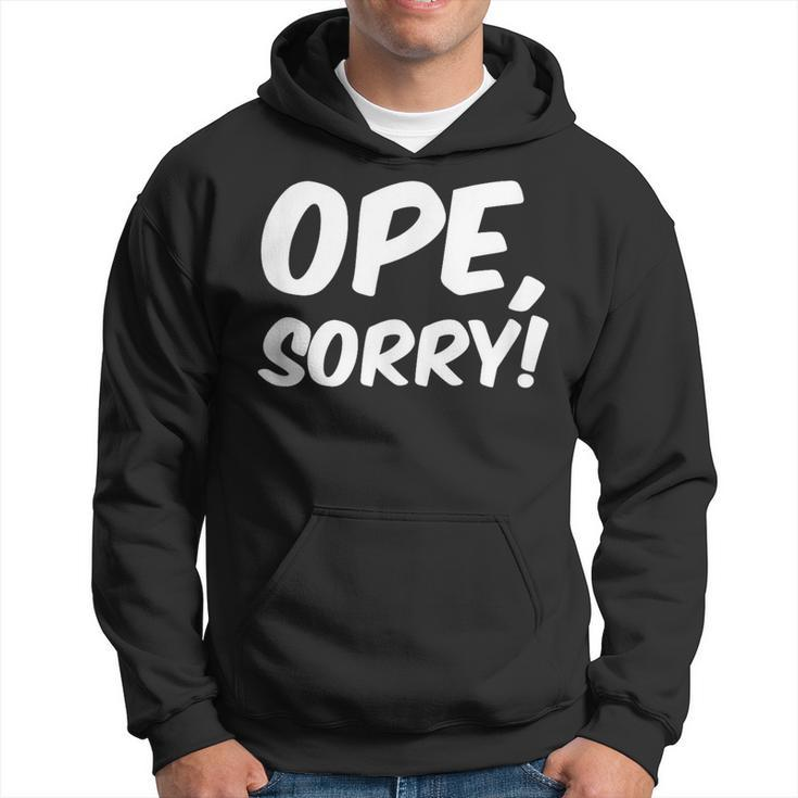 Ope Sorry Wholesome Midwest Politeness Friendly Hoodie