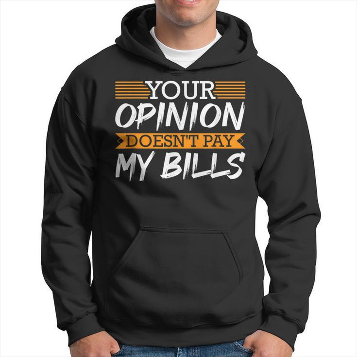 Your Opinion Doesn't Pay My Bills Rap Lover Hustle Hoodie