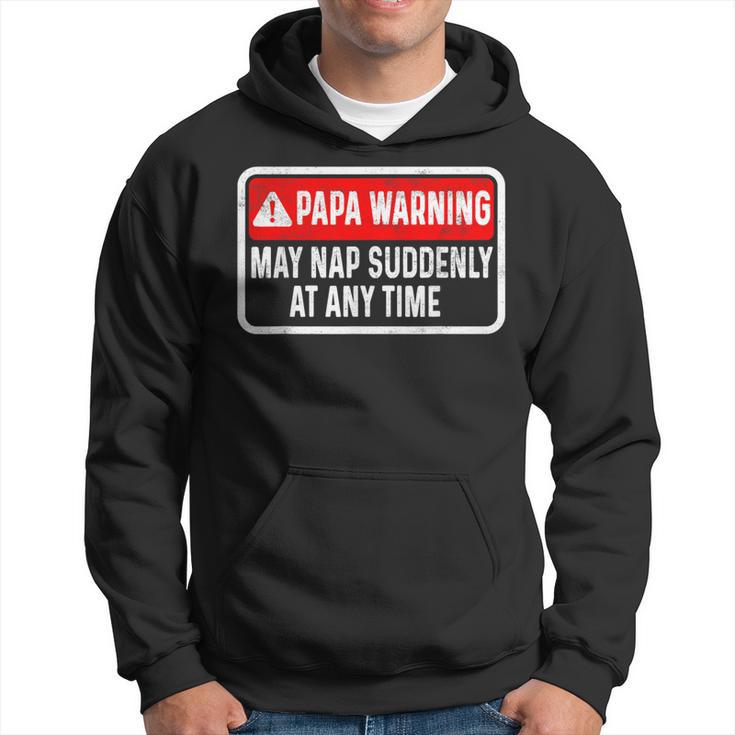 Papa Warning May Nap Suddenly At Any Time For Father's Day Hoodie