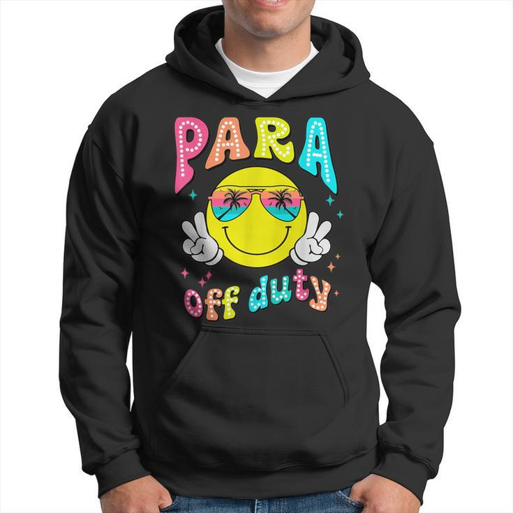Para Off Duty Last Day Of School Para Squad Paraprofessional Hoodie