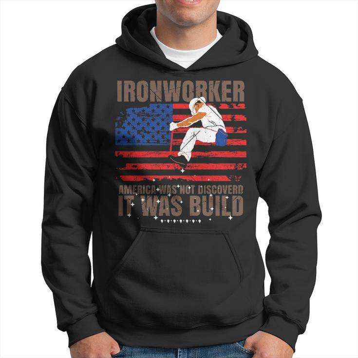 Patriotic Ironworker America Was Not Discovered It Was Built Hoodie