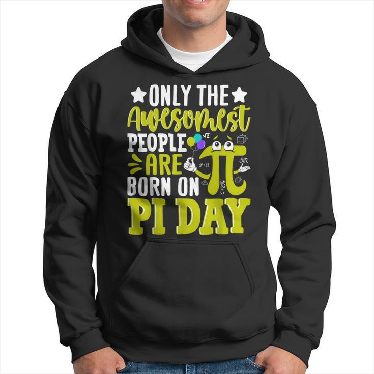 Pi Day Birthday The Awesomest People Are Born On Pi Day Hoodie