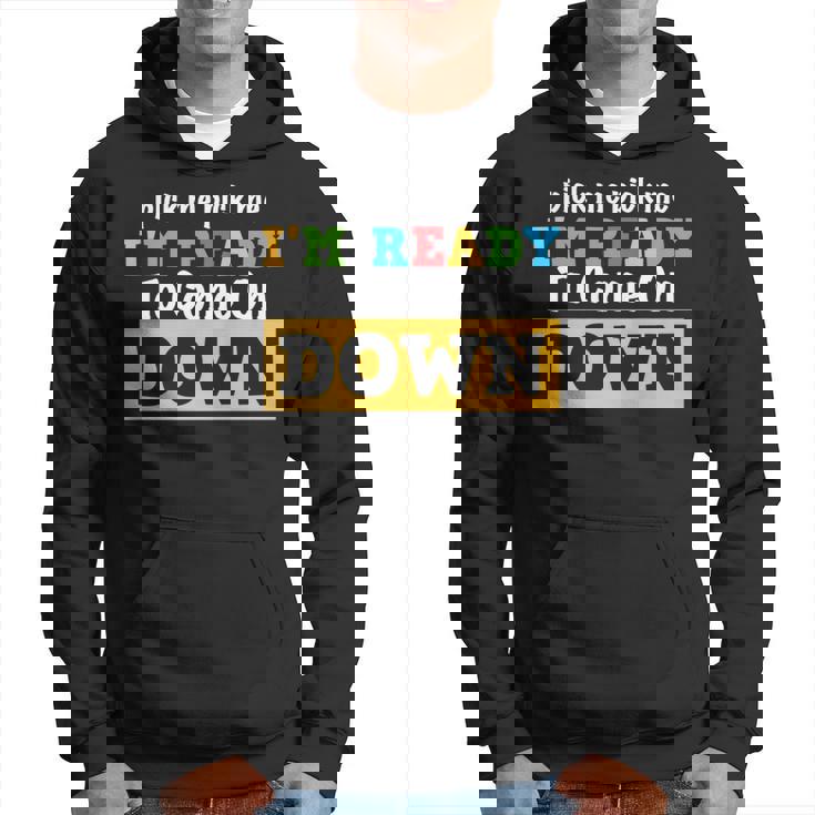 Pick Me Pick Me I'm Ready To Come On Down And Cool Gam Hoodie