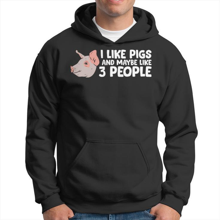 I Like Pigs And Maybe Like 3 People Pigs Hoodie