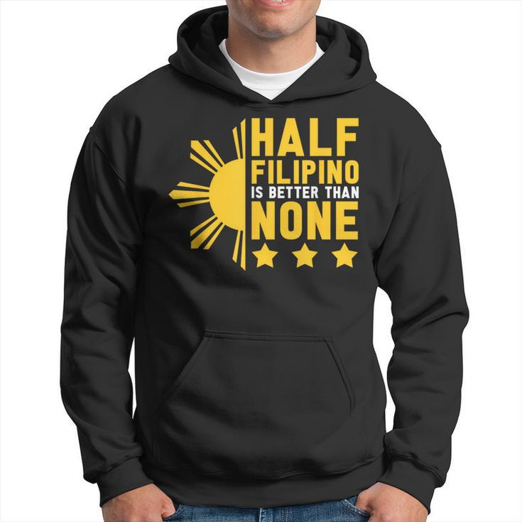 Pinoy Half Filipino Is Better Than None Philippines Hoodie