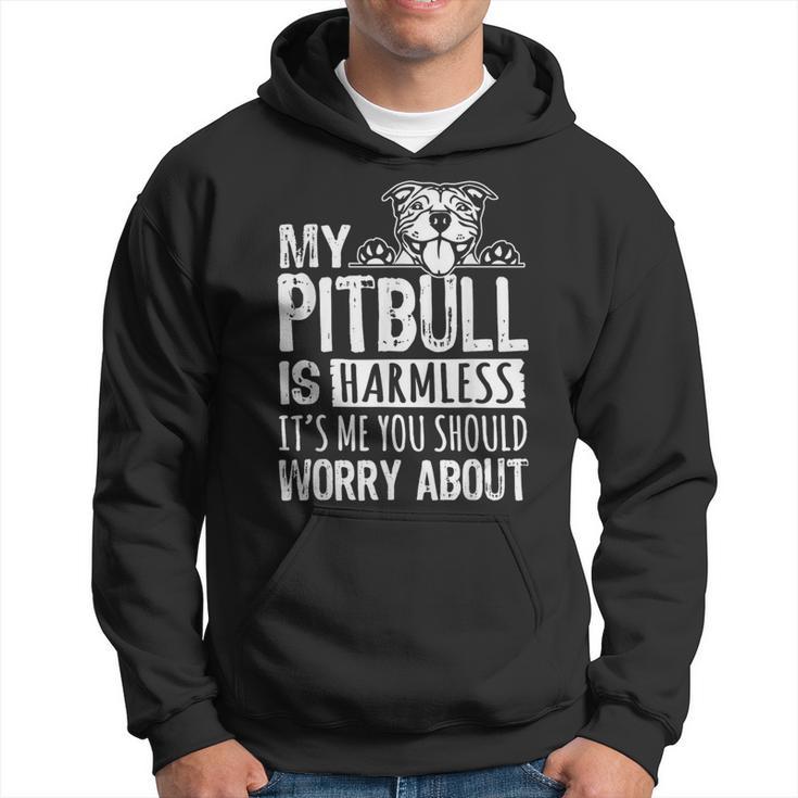 My Pitbull Is Harmless Its Me You Should Worry About Pittie Hoodie