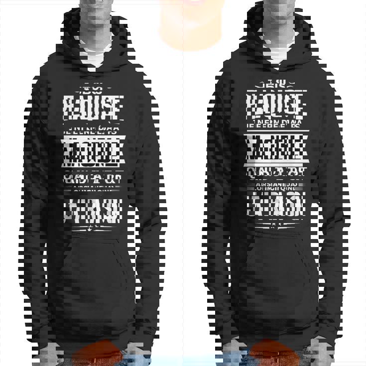 Plaquiste Je Ferme Pas Ma Gueule Cadeau Placo Humour Sweat à capuche