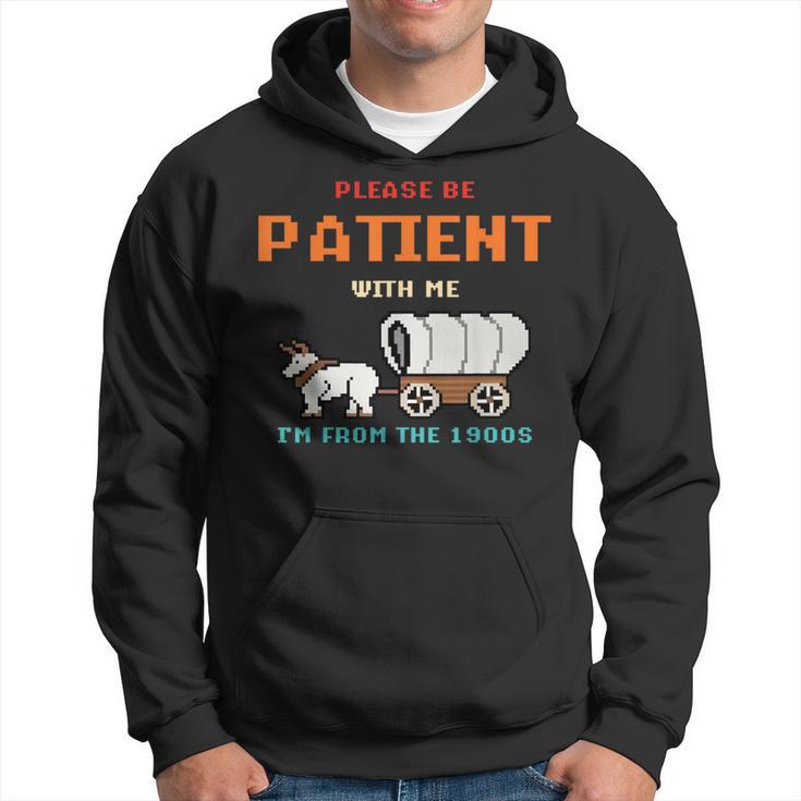 Please Be Patient I Was Born In The 1900S Hoodie